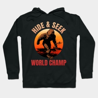 Hide & Seek world champ, bigfoot, sasquatch, world champion Hoodie